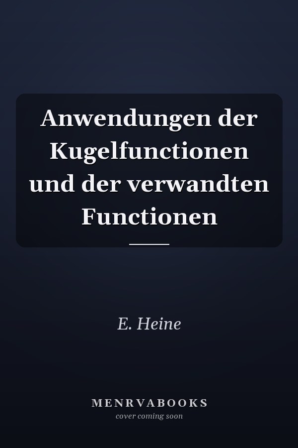 Anwendungen der Kugelfunctionen und der verwandten Functionen