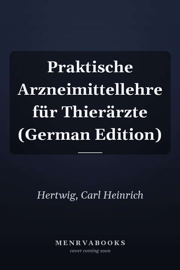 Praktische Arzneimittellehre für Thierärzte (German Edition)