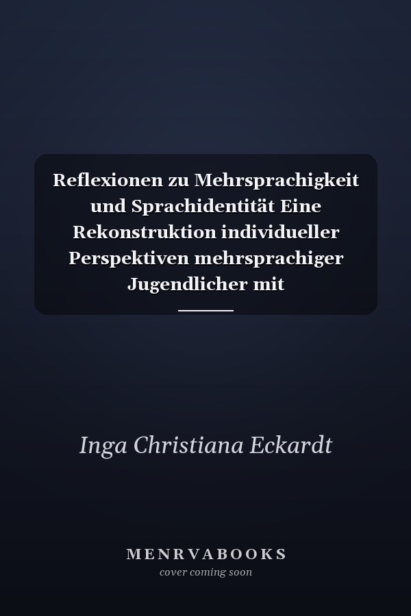Reflexionen zu Mehrsprachigkeit und Sprachidentität Eine Rekonstruktion individueller Perspektiven mehrsprachiger Jugendlicher mit Migrationserfahrung