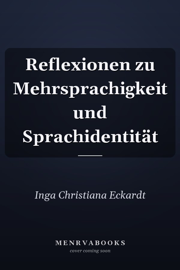 Reflexionen zu Mehrsprachigkeit und Sprachidentität