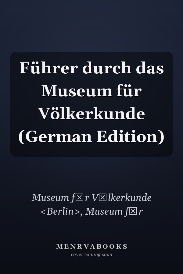 Führer durch das Museum für Völkerkunde (German Edition)