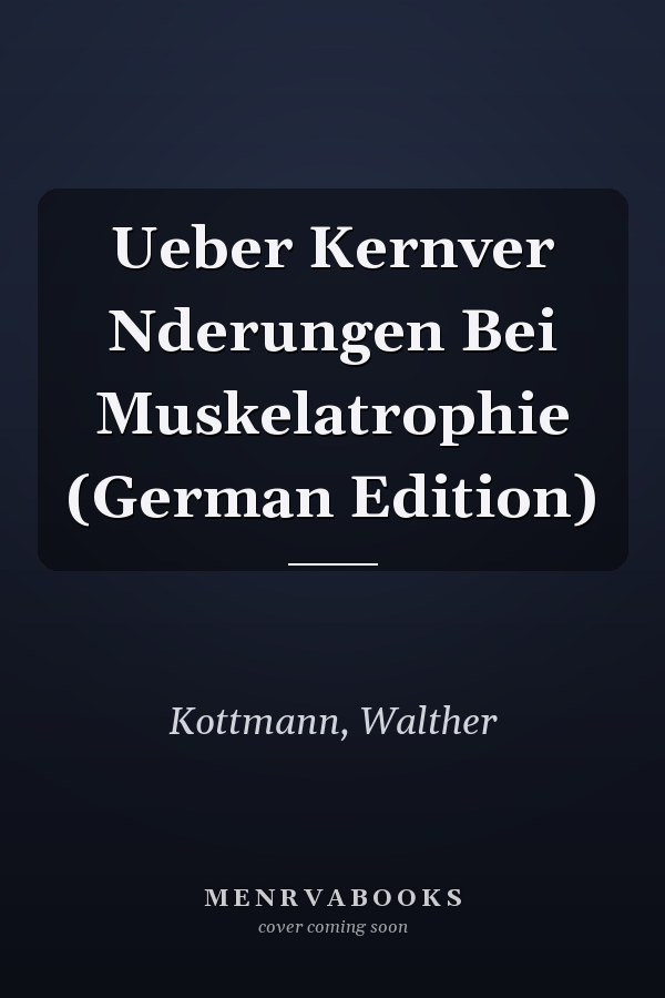 Ueber Kernver Nderungen Bei Muskelatrophie (German Edition)