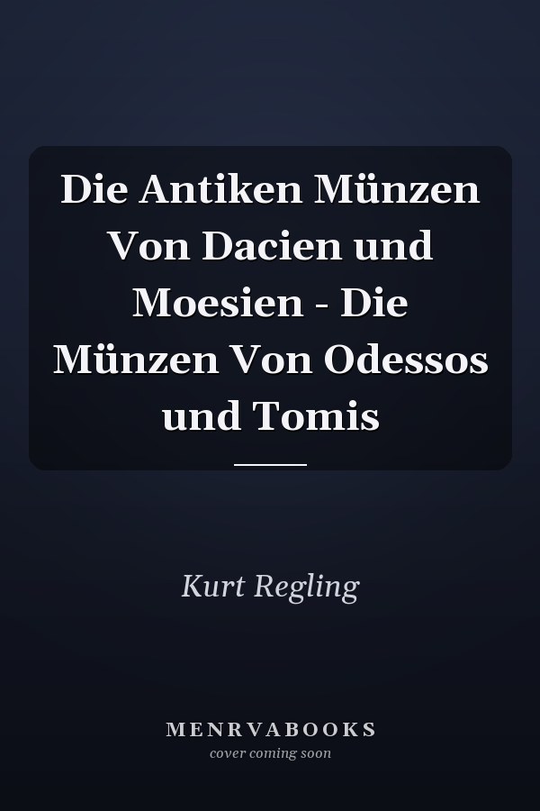 Die Antiken Münzen Von Dacien und Moesien - Die Münzen Von Odessos und Tomis