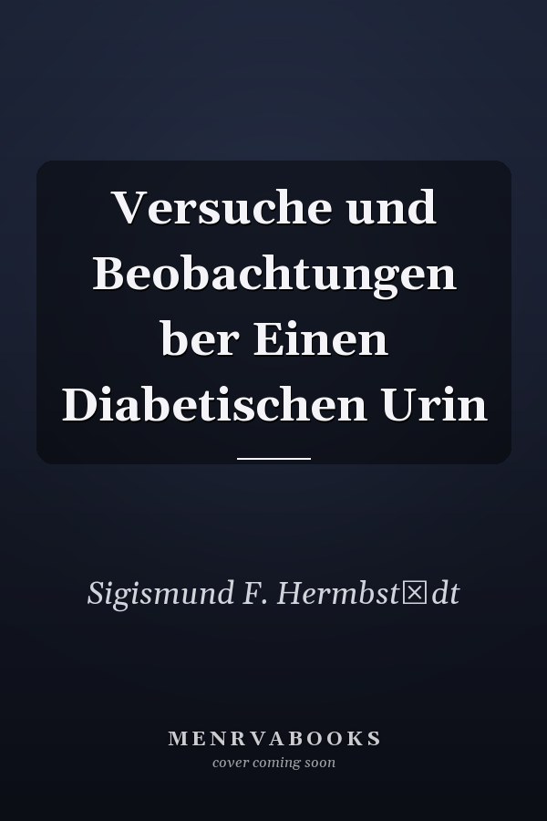 Versuche und Beobachtungen ber Einen Diabetischen Urin