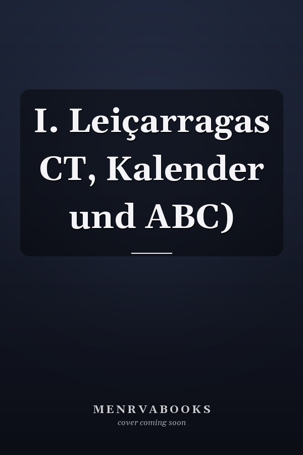 I. Leiçarragas CT, Kalender und ABC)