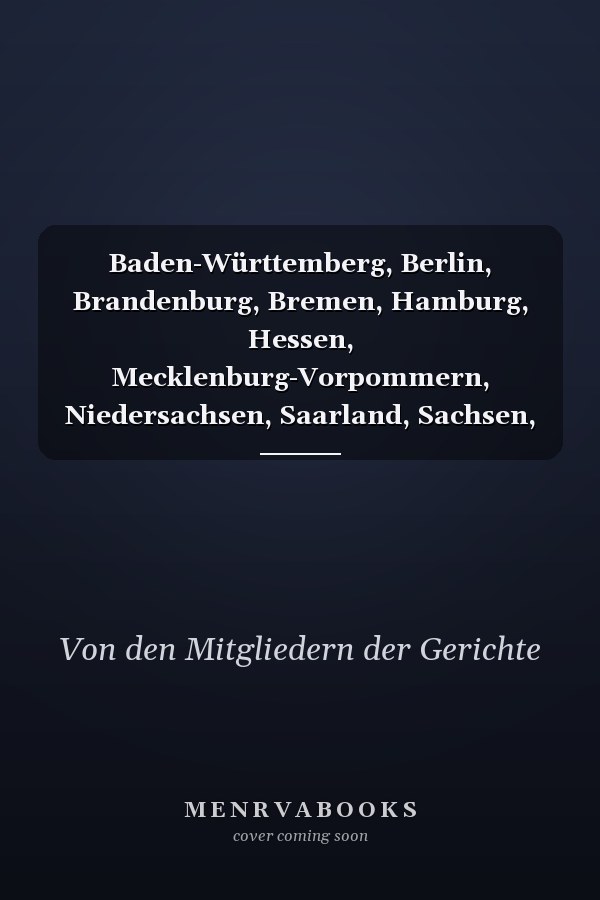Baden-Württemberg, Berlin, Brandenburg, Bremen, Hamburg, Hessen, Mecklenburg-Vorpommern, Niedersachsen, Saarland, Sachsen, Sachsen-Anhalt, Schleswig-Holstein, Thüringen