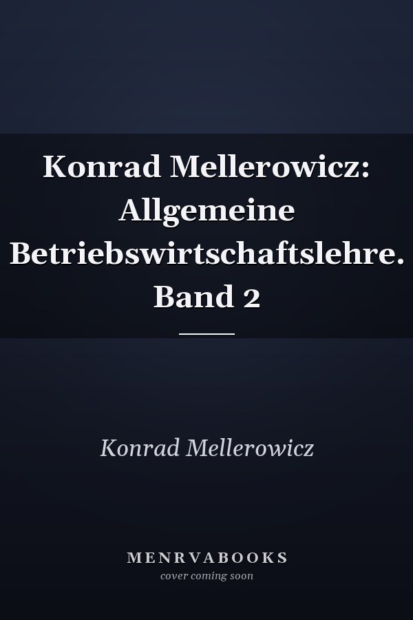 Konrad Mellerowicz: Allgemeine Betriebswirtschaftslehre. Band 2
