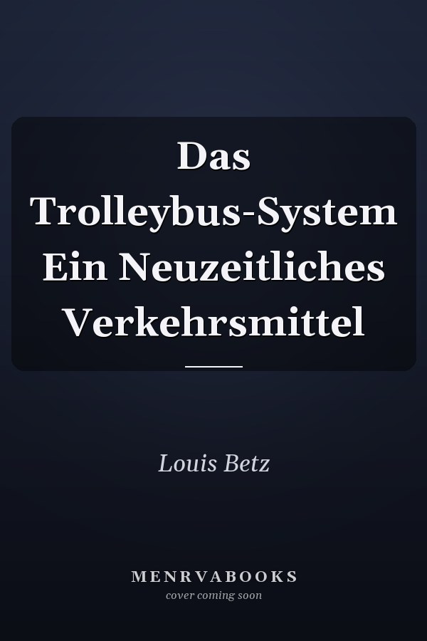 Das Trolleybus-System Ein Neuzeitliches Verkehrsmittel