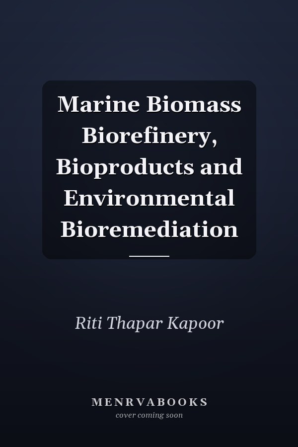 Marine Biomass Biorefinery, Bioproducts and Environmental Bioremediation