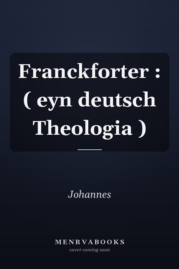 Franckforter : ( eyn deutsch Theologia )