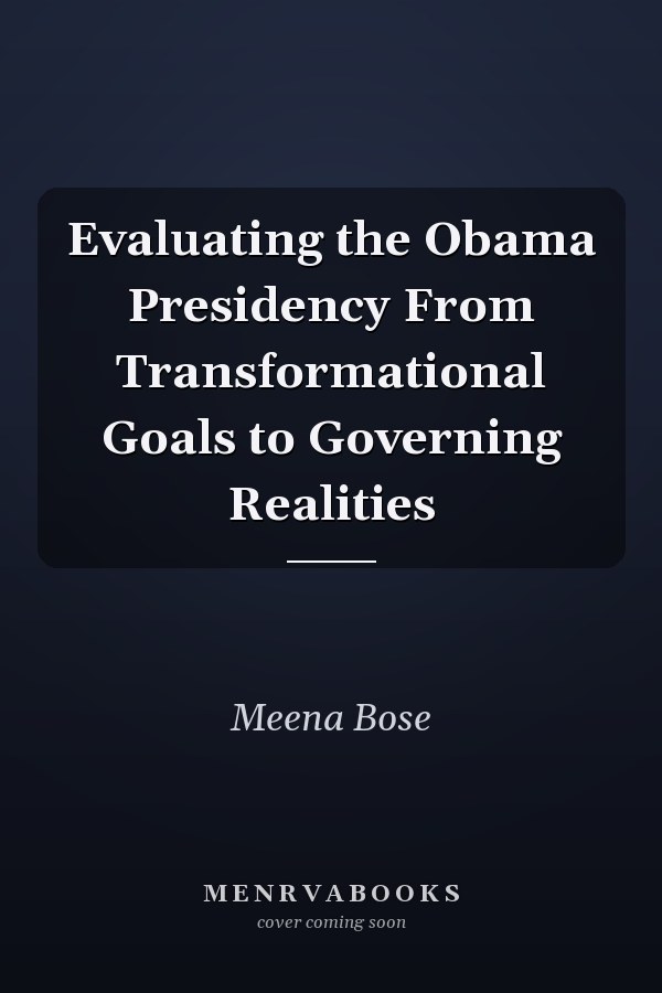 Evaluating the Obama Presidency From Transformational Goals to Governing Realities