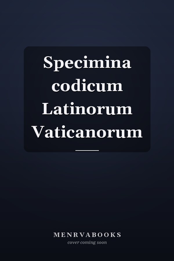 Specimina codicum Latinorum Vaticanorum