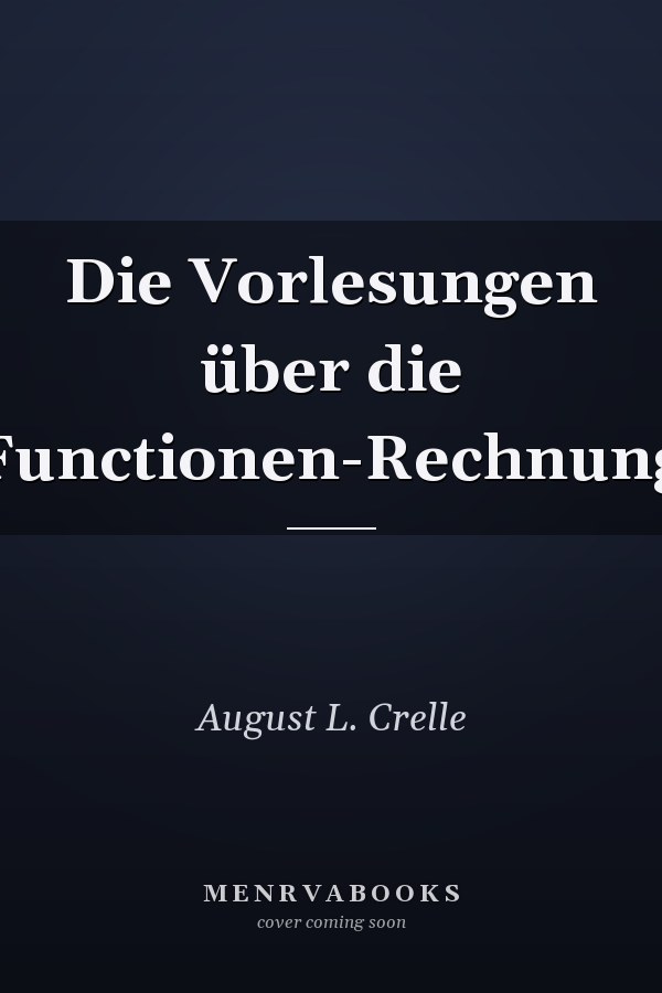 Die Vorlesungen über die Functionen-Rechnung