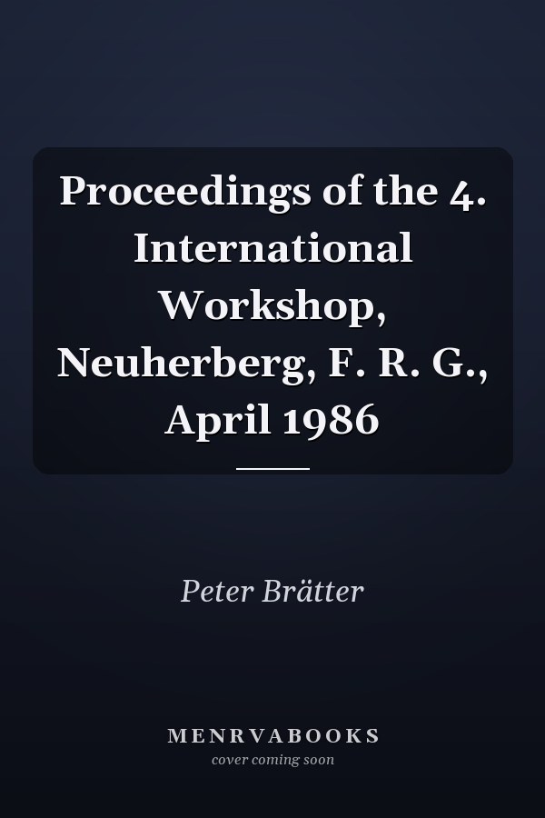 Proceedings of the 4. International Workshop, Neuherberg, F. R. G., April 1986