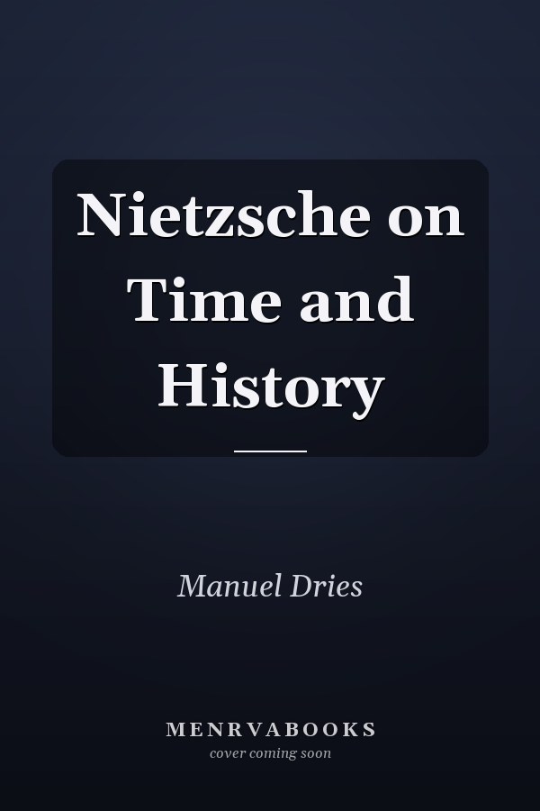 Nietzsche on Time and History