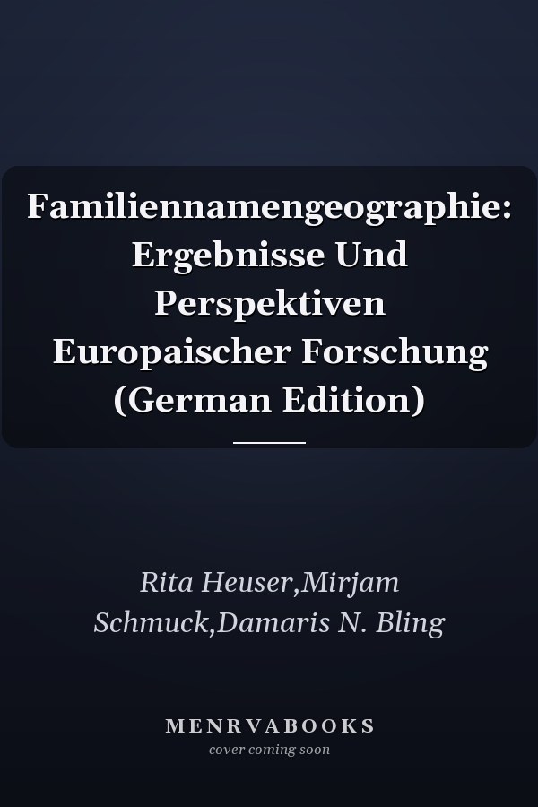 Familiennamengeographie: Ergebnisse Und Perspektiven Europaischer Forschung (German Edition)
