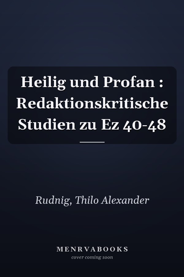 Heilig und Profan : Redaktionskritische Studien zu Ez 40-48