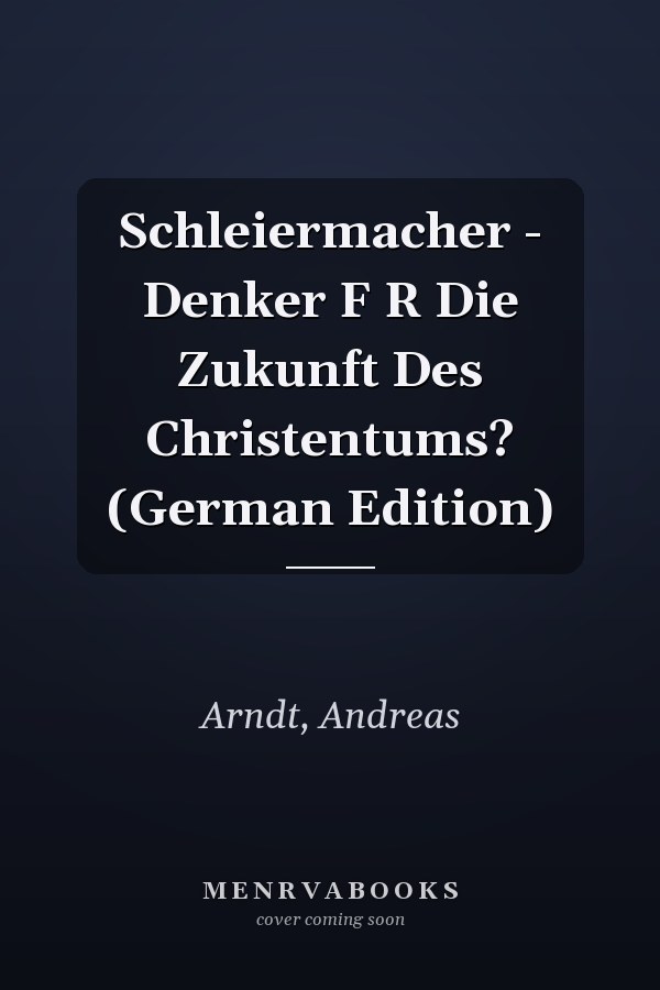 Schleiermacher - Denker F R Die Zukunft Des Christentums? (German Edition)