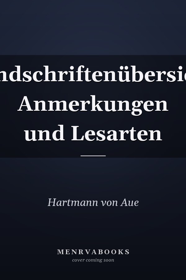 Handschriftenübersicht, Anmerkungen und Lesarten