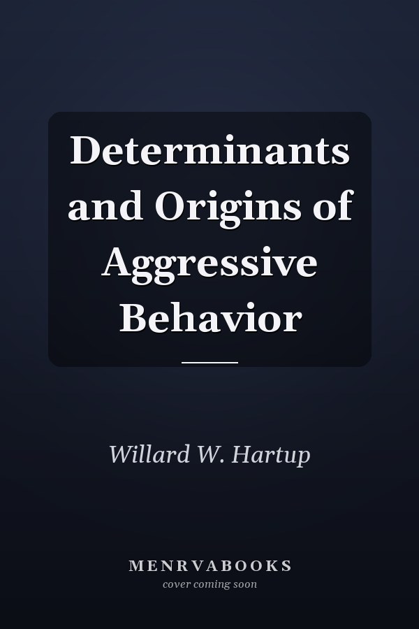 Determinants and Origins of Aggressive Behavior