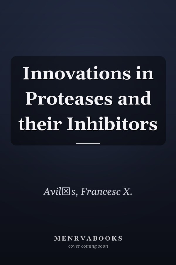 Innovations in Proteases and their Inhibitors