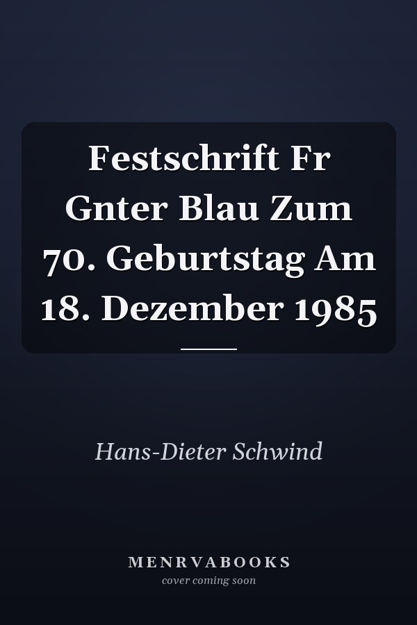 Festschrift Fr Gnter Blau Zum 70. Geburtstag Am 18. Dezember 1985