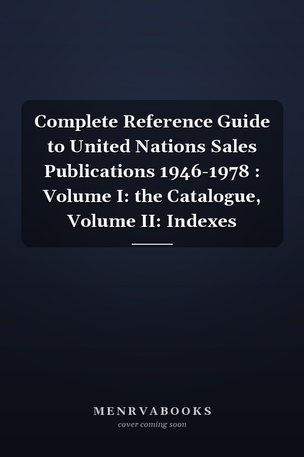 Complete Reference Guide to United Nations Sales Publications 1946-1978 : Volume I: the Catalogue, Volume II: Indexes