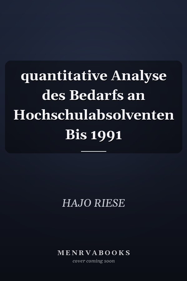 quantitative Analyse des Bedarfs an Hochschulabsolventen Bis 1991
