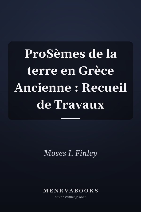 ProSèmes de la terre en Grèce Ancienne : Recueil de Travaux