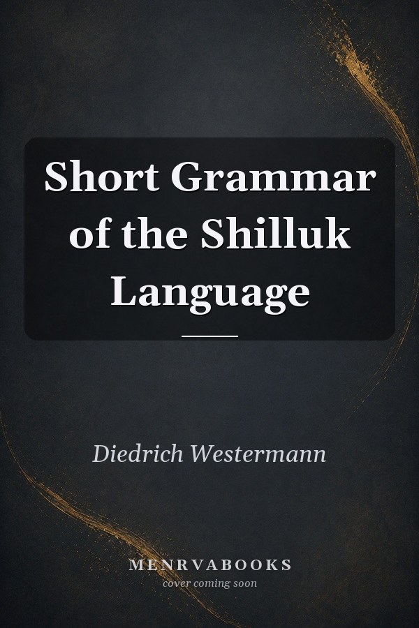 Short Grammar of the Shilluk Language