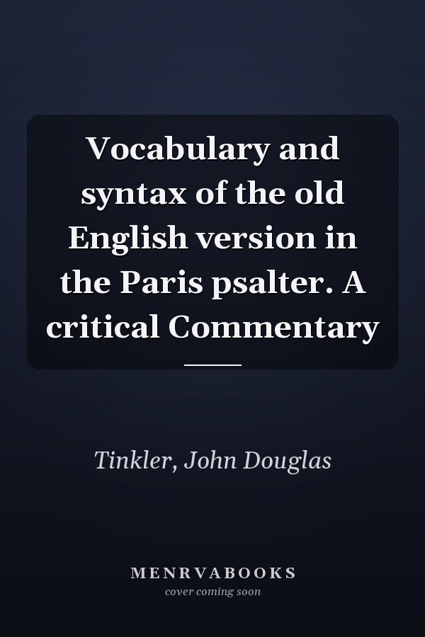 Vocabulary and syntax of the old English version in the Paris psalter. A critical Commentary