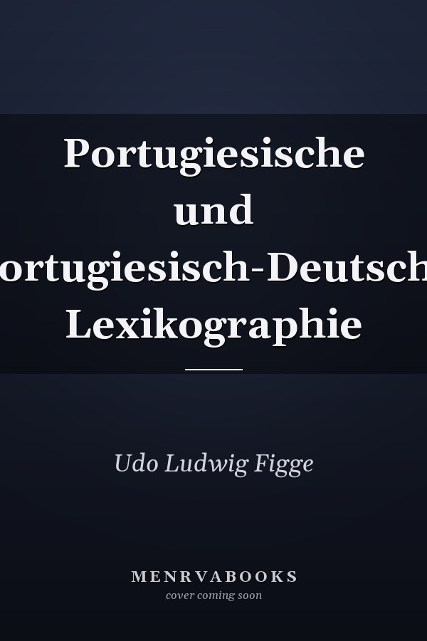 Portugiesische und Portugiesisch-Deutsche Lexikographie