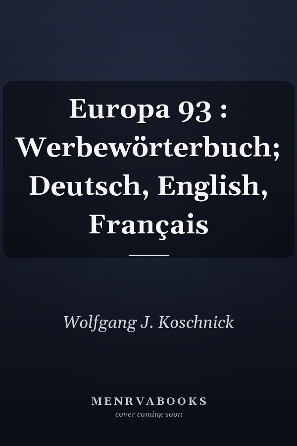 Europa 93 : Werbewörterbuch; Deutsch, English, Français