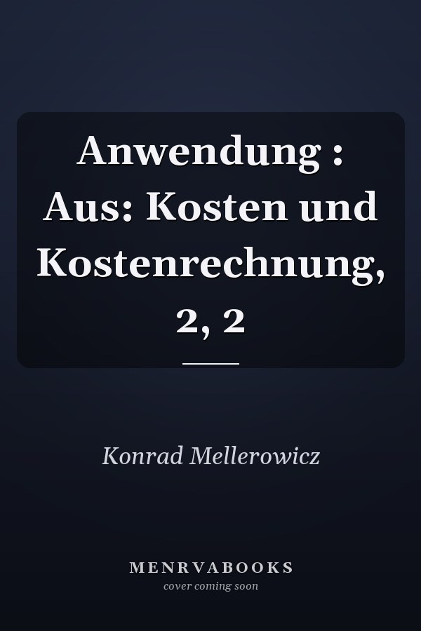 Anwendung : Aus: Kosten und Kostenrechnung, 2, 2