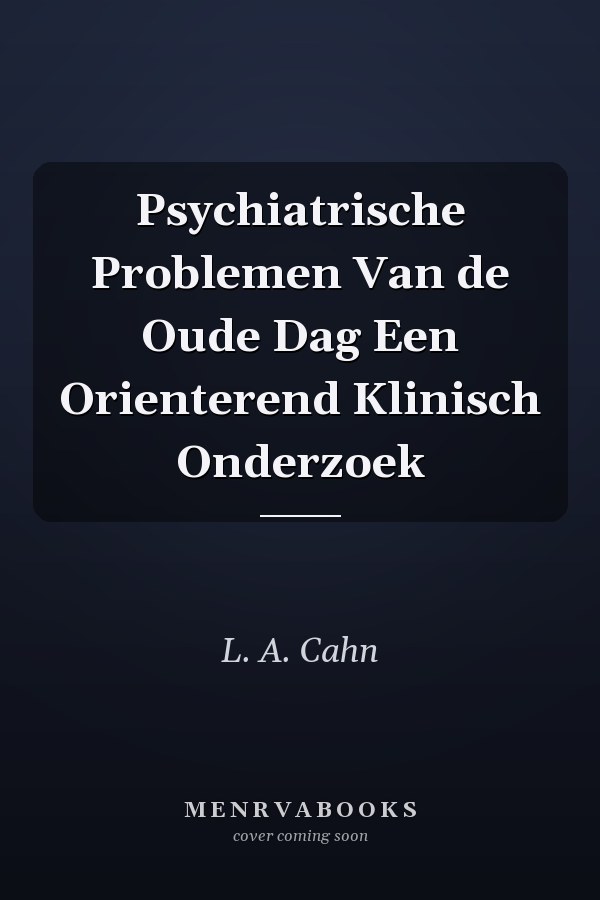 Psychiatrische Problemen Van de Oude Dag Een Orienterend Klinisch Onderzoek