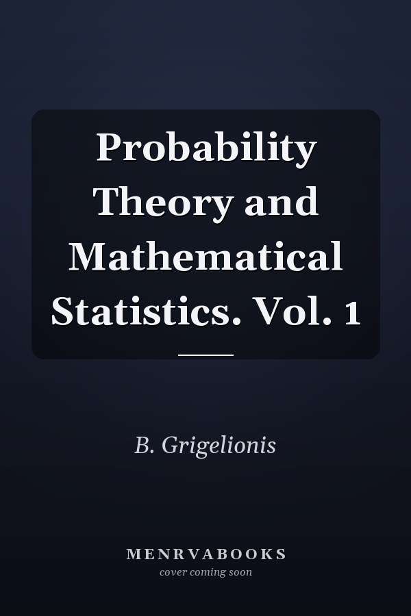 Probability Theory and Mathematical Statistics. Vol. 1