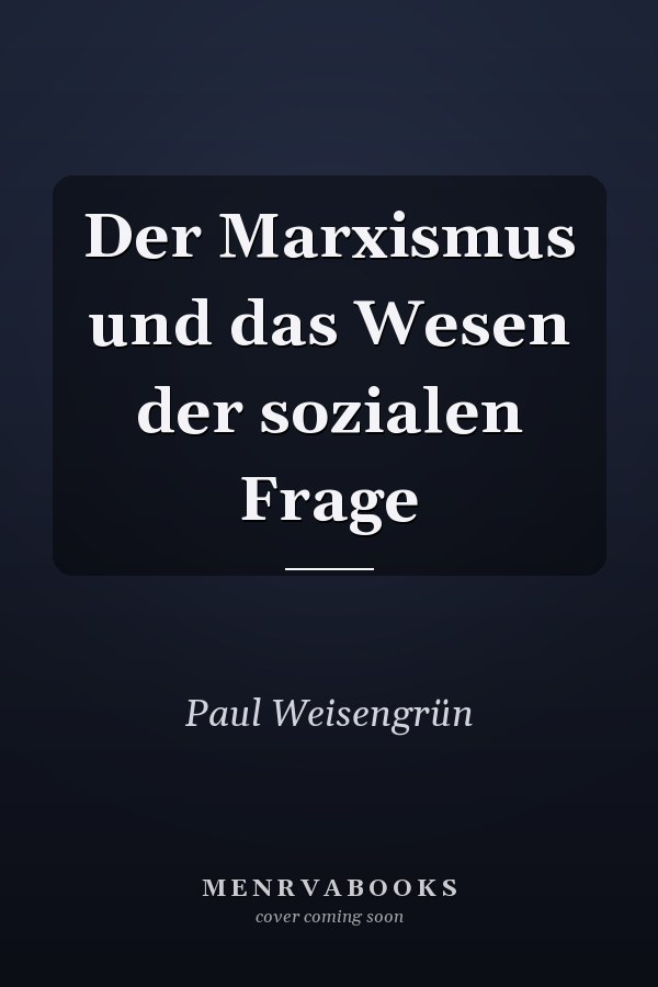 Der Marxismus und das Wesen der sozialen Frage