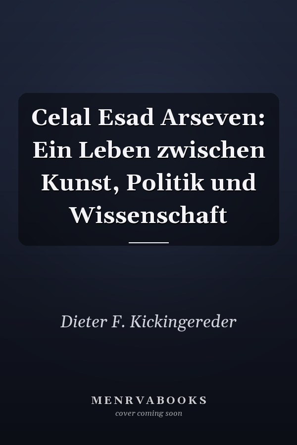 Celal Esad Arseven: Ein Leben zwischen Kunst, Politik und Wissenschaft