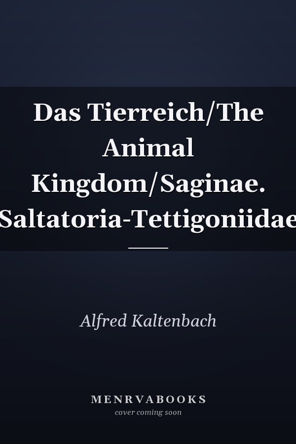 Das Tierreich/The Animal Kingdom/Saginae. Saltatoria-Tettigoniidae