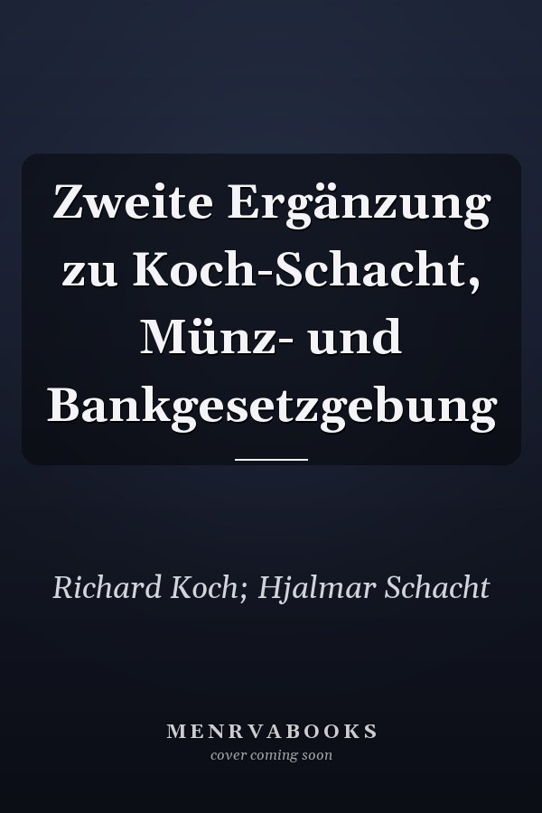 Zweite Ergänzung zu Koch-Schacht, Münz- und Bankgesetzgebung