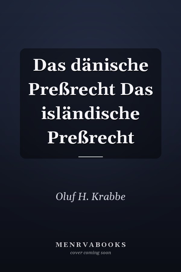 Das dänische Preßrecht Das isländische Preßrecht
