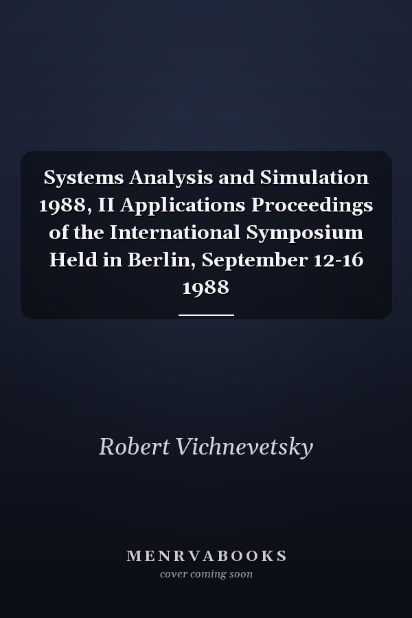 Systems Analysis and Simulation 1988, II Applications Proceedings of the International Symposium Held in Berlin, September 12-16 1988