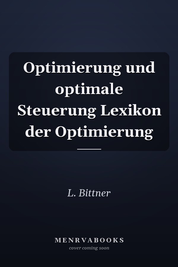 Optimierung und optimale Steuerung Lexikon der Optimierung