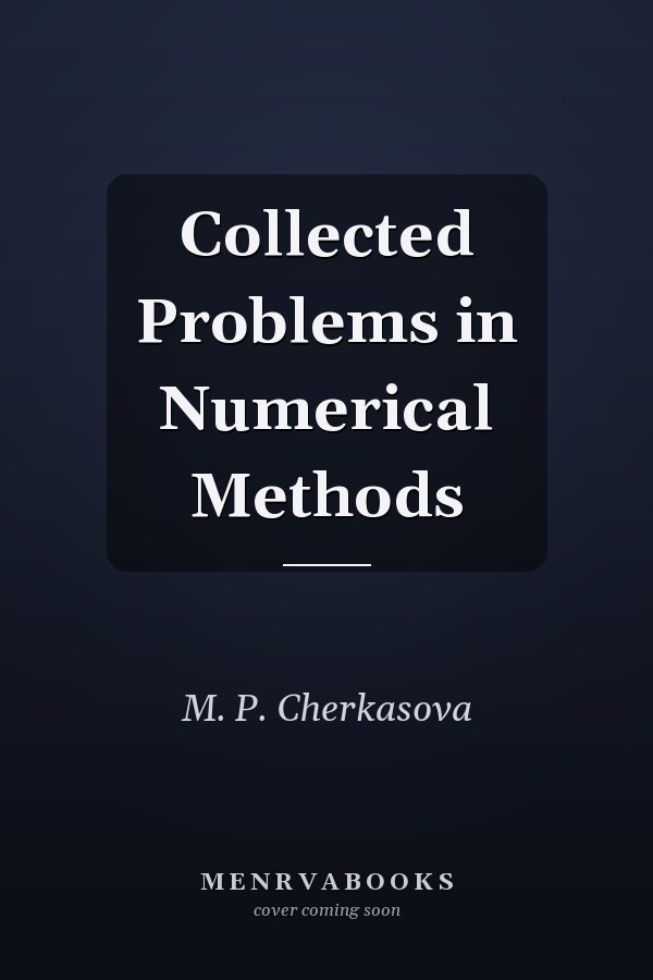 Collected Problems in Numerical Methods