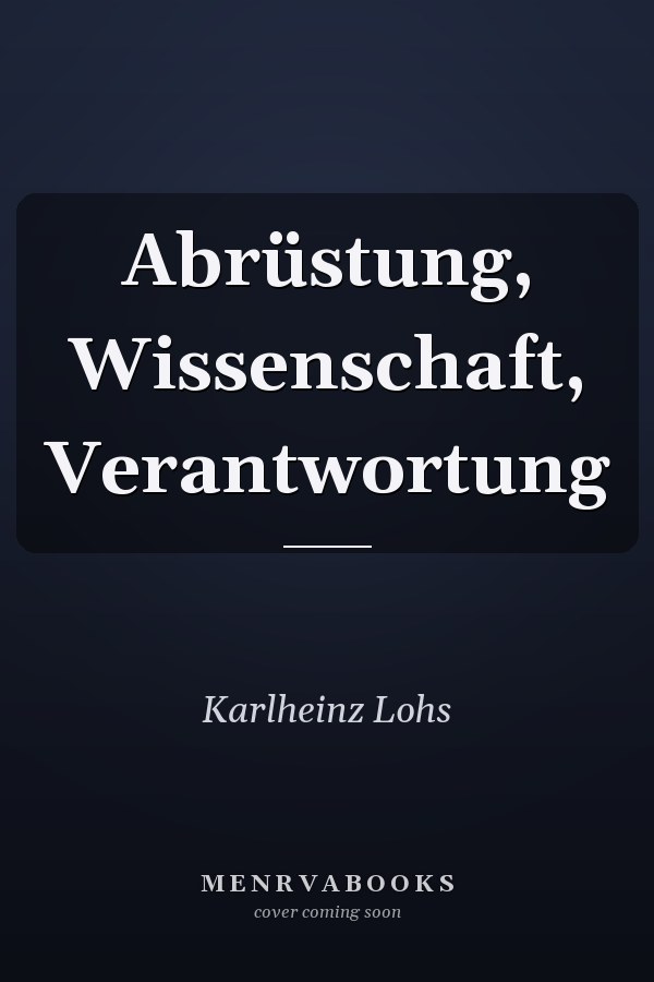 Abrüstung, Wissenschaft, Verantwortung