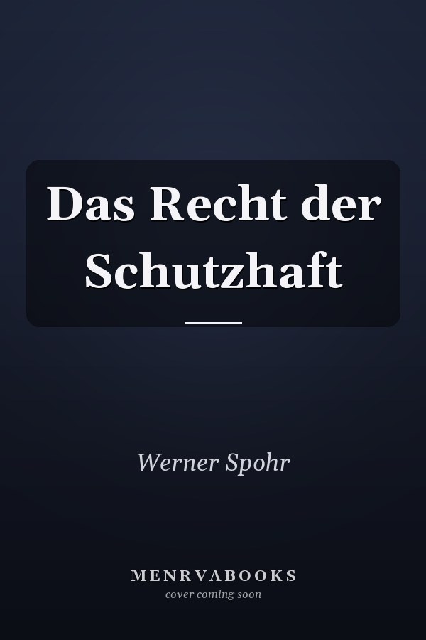 Das Recht der Schutzhaft