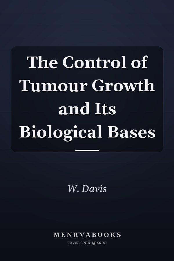 The Control of Tumour Growth and Its Biological Bases