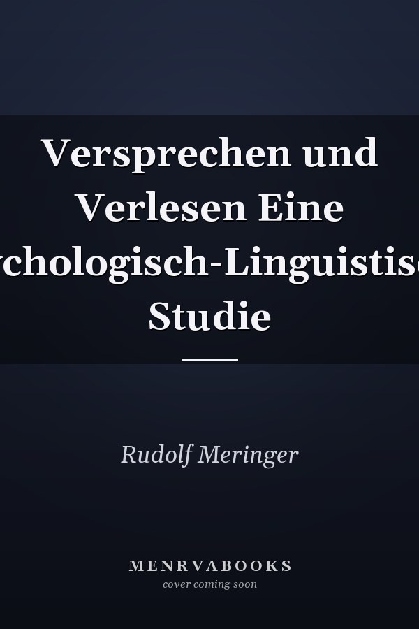 Versprechen und Verlesen Eine Psychologisch-Linguistische Studie