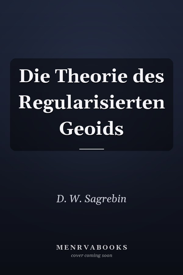 Die Theorie des Regularisierten Geoids