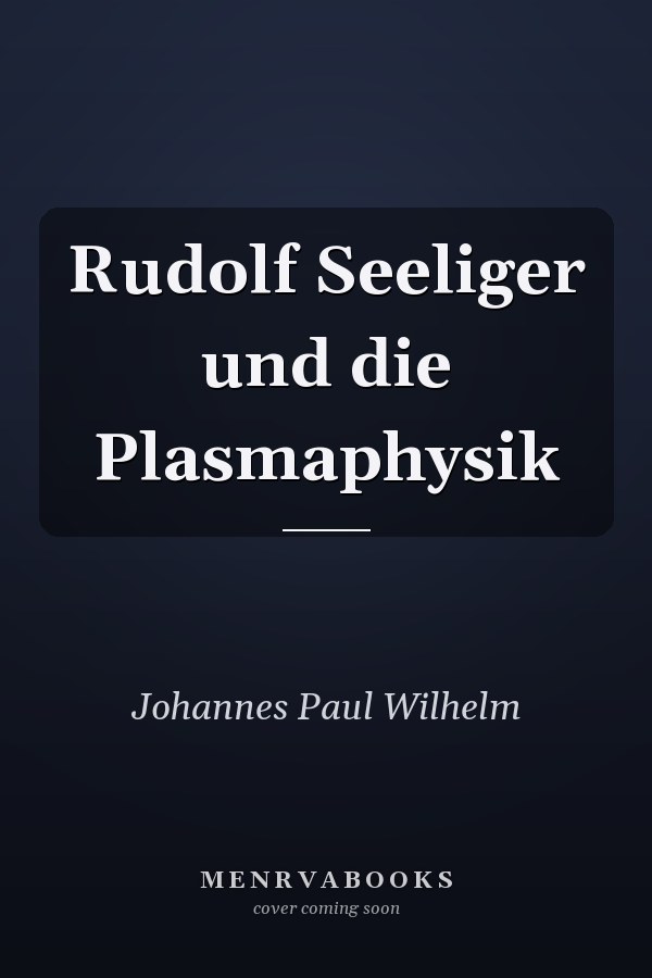 Rudolf Seeliger und die Plasmaphysik